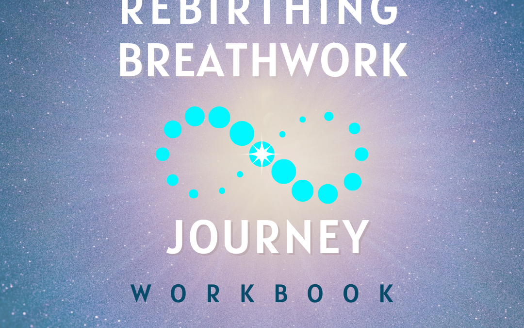 Rebirthing Breathwork Journey Workbook